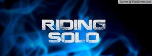 RIDING SOLO Profile Facebook Covers