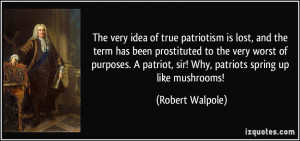 The very idea of true patriotism is lost, and the term has been ...