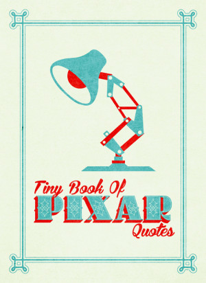 Tiny Book of Pixar Quotes Brings Nemo , Up Lines to Life