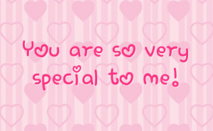 You Are Very Special To Me Quotes You Are Very Special To Me