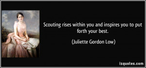 ... you and inspires you to put forth your best. - Juliette Gordon Low