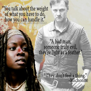 Walking Dead} Love this quote!!.....I do wonder if Michonne had The ...