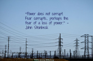John Steinbeck quote on power and fear. Photo taken June 22, 2013 ...