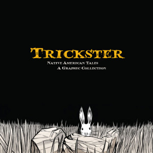 TRICKSTER: NATIVE AMERICAN TALES