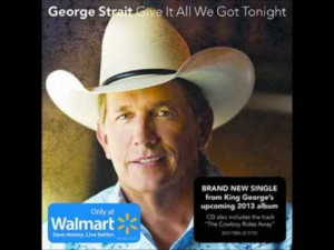 George Strait Give It All We Got Tonight 