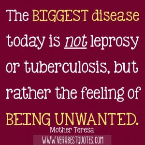 disease today is not leprosy or tuberculosis, but rather the feeling ...