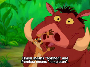 Lion King Timon Quotes Timon & pumbaa the lion king