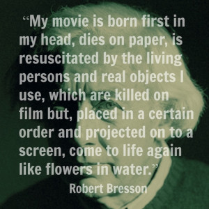 Film Director Quote - Robert Bresson -
