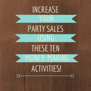Using these 10 money-making activities you will increase party sales ...
