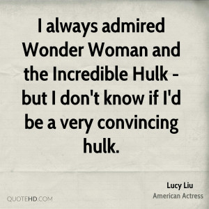 lucy liu lucy liu i always admired wonder woman and the incredible jpg