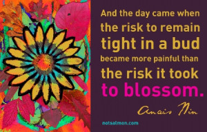 This quote by Anais Nin is one of my favorite quotes and it inspired ...