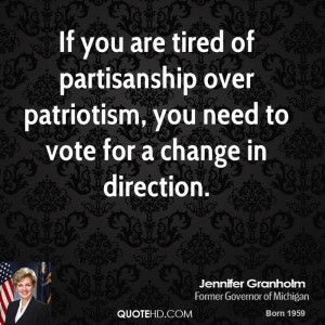 If you are tired of partisanship over patriotism, you need to vote for ...