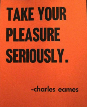 Take-Your-Pleasure-Seriously-Quote.jpg