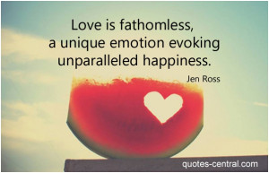 ... is fathomless a unique emotion evoking unparalleled hapiness. Jen Ross