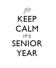 Keep calm It's Senior Year