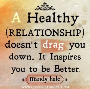 love quotes photo: A healthy relationship doesn't drag you down. It ...