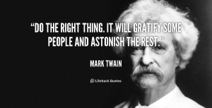 quote-Mark-Twain-do-the-right-thing-it-will-gratify-100595.png