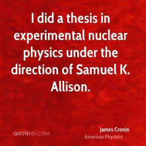 ... experimental nuclear physics under the direction of Samuel K. Allison