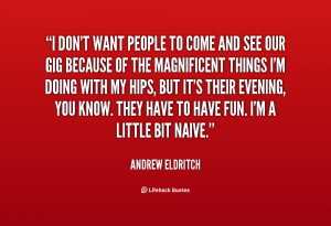 quote-Andrew-Eldritch-i-dont-want-people-to-come-and-12978.png