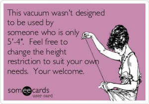 This vacuum wasn't designed to be used by someone who is only 5'-4 ...