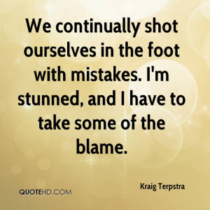 We continually shot ourselves in the foot with mistakes. I'm stunned ...