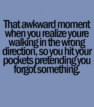That awkward moment when you realize you're walking in the wrong ...