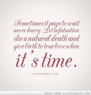 ... and give birth to true love when its time. #patience #quotes #love