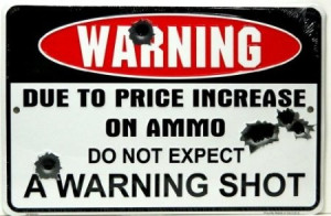 Funny Quote - Warning Due to Price Increase on Ammo Do Not Expect a ...