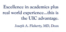 ... world experience, that is the UIC advantage-Joseph A Flaherty, MD Dean