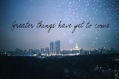 things have yet to come quotes music sky night city life positive song ...