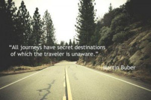 ... destinations of which the traveler is unaware martin buber # quotes