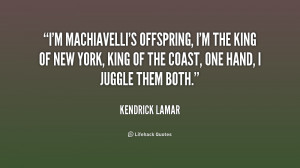 quote-Kendrick-Lamar-im-machiavellis-offspring-im-the-king-of-249773 ...