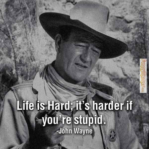 Funny memes – [It's harder if you're stupid - John Wayne]
