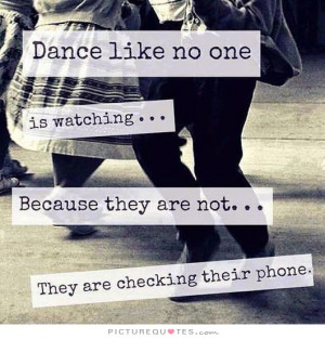 ... Not... They Are Checking Their Phone Quote | Picture Quotes & Sayings