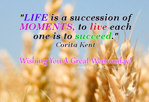 wednesday good morning quotes, live each moment quotes