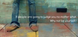 Motivational Quotes – 122 If people are going to judge you no matter ...