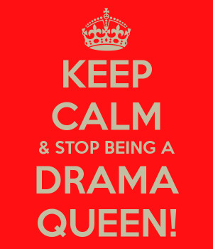 keep-calm-stop-being-a-drama-queen.png