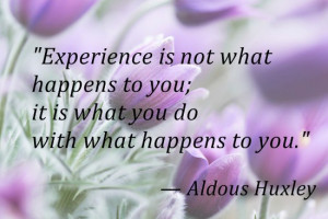 ... to you; it is what you do with what happens to you.