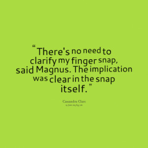 ... snap, said Magnus. The implication was clear in the snap itself