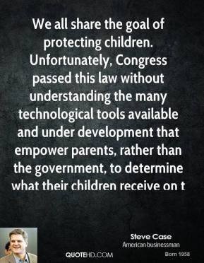 steve-case-quote-we-all-share-the-goal-of-protecting-children-unfortun ...