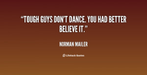 File Name : quote-Norman-Mailer-tough-guys-dont-dance-you-had-better ...