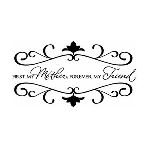 First My Mother Forever My Friend Vinyl Wall Quote Sign by Enchanting ...
