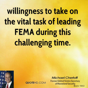 willingness to take on the vital task of leading FEMA during this ...
