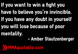 ... : If you want to win a fight you have to believe you're invincible