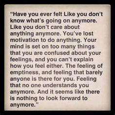 know this feeling... It's an all consuming feeling of emptiness and ...
