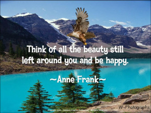 ... Of All The Beauty Still Left Around You And Be Happy - Nature Quote