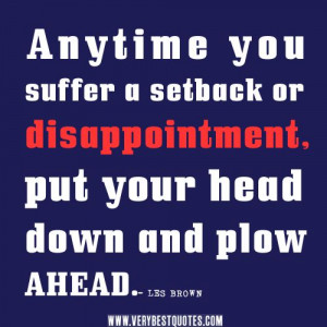 encouraging quotes, uplifting quotes, Anytime you suffer a setback or ...