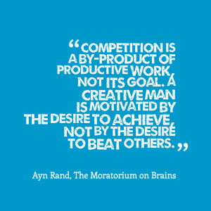 ... not its goal a creative man is motivated by the desire to achieve, not