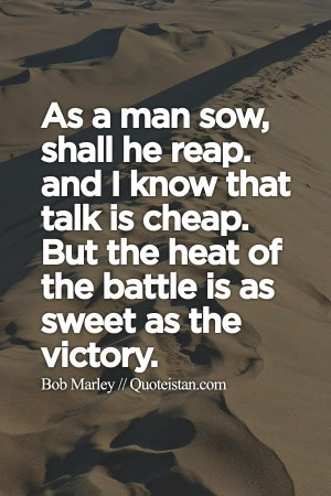 ... cheap. But the heat of the battle is as sweet as the victory. #quote