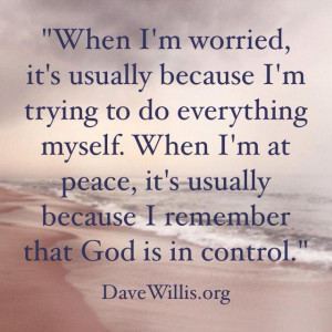 Dave Willis quote worry God in control